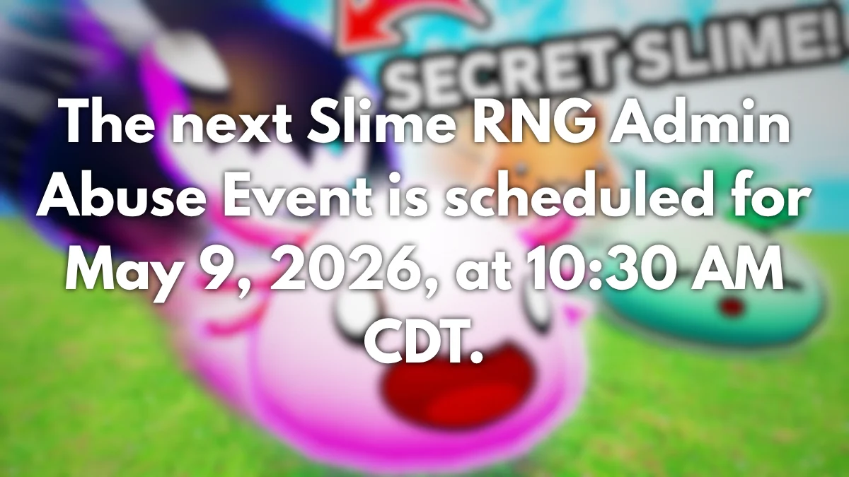 Oznámení o události Slime RNG Admin Abuse, která se koná 9. května 2026 v 10:30 CDT.